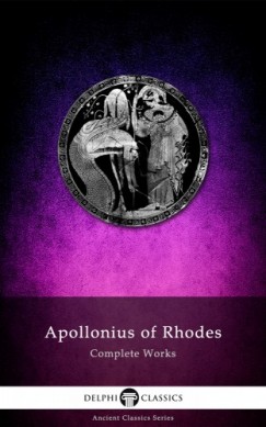 Apollonius of Rhodes - Complete Works of Apollonius of Rhodes (Illustrated)