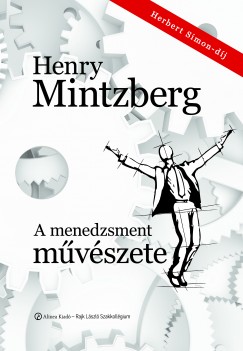 Henry Mintzberg - Golubeff Lóránt   (Szerk.) - A menedzsment mûvészete