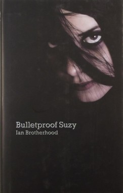 Ian Brotherhood - Bulletproof Suzy