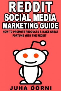 Juha rni - Beginner's Reddit Social Media Marketing Guide