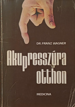 Dr. Franz Wagner - Akupresszra otthon