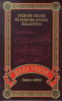 Jules Verne - Hrom orosz s hrom angol kalandjai
