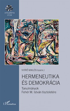 Nyr Mikls   (Szerk.) - Hermeneutika s demokrcia