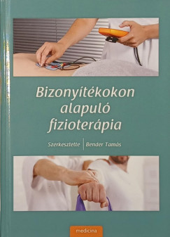 Bender Tamás (Szerk.) - Bizonyítékokon alapuló fizioterápia