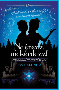 Jen Calonita - Ne �rezz, ne k�rdezz! - Disney - Sorsford�t� t�rt�netek