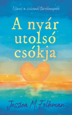 Jessica M. Felleman - A nyár utolsó csókja