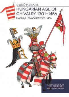 Somogyi Gyz - Magyar lovagkor 1301-1456