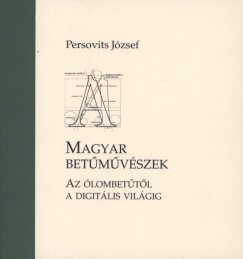 Magyar betmvszek - Az lombettl a digitlis vilgig
