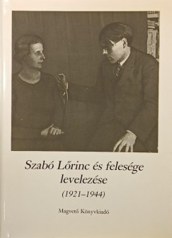 Szabó Lőrincné - Szabó Lőrinc - Kabdebó Lóránt (Szerk.) - Szabó Lőrinc és felesége levelezése