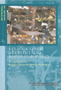 Kozma Tams   (Szerk.) - Rbay Magdona   (Szerk.) - Felsoktatsi akkreditci Kzp-Eurpban