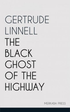 Gertrude Linnell - The Black Ghost of the Highway