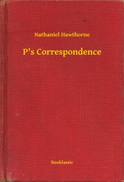 Nathaniel Hawthorne - P's Correspondence