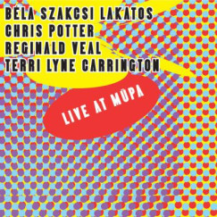Terry Lyne Carrington - Chris Potter - Szakcsi Lakatos Béla - Reginald Veal - Live at MÜPA - CD