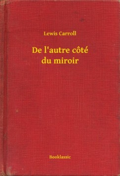 Carroll Lewis - Carroll Lewis - De l autre ct du miroir
