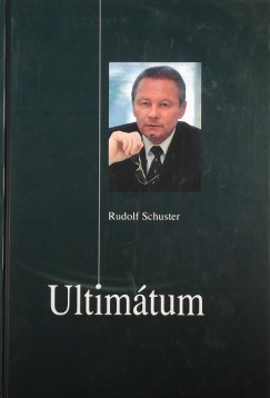 Rudolf Schuster - Filip Gabriella   (Szerk.) - Ultimtum