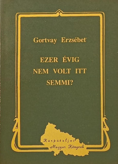 Ezer vig nem volt itt semmi?