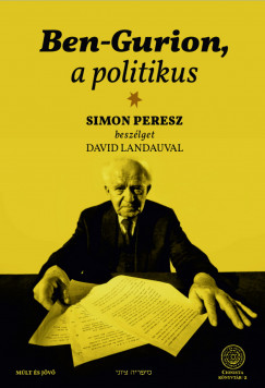 David Landau - Simon Peresz - Ben-Gurion, a politikus