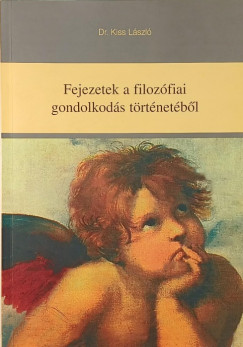Dr. Kiss L�szl� - Fejezetek a filoz�fiai gondolkod�s t�rt�net�b�l