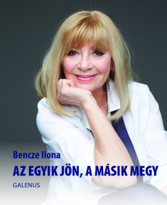 Bencze Ilona - Az egyik jn, a msik megy