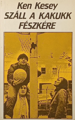 Ken Kesey - Szll a kakukk fszkre