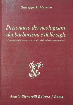 Giuseppe L. Messina - Dizionario dei neologismi, dei barbarismi e delle sigle