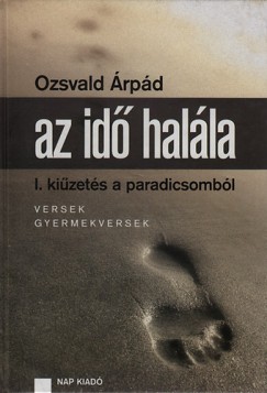 Ozsvald rpd - Tth Lszl   (Szerk.) - Az id halla I. - Kizets a paradicsombl