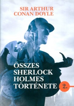 Sir Arthur Conan Doyle sszes Sherlock Holmes trtnete 2.
