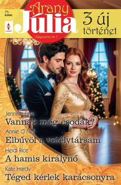 Heidi Rice - Arany Jlia 71. - Vannak mg csodk?; Elbvl a vetlytrsam; A hamis kirlyn; Tged krlek karcsonyra