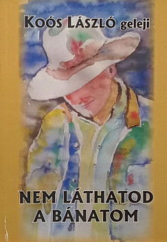 Nem l�thatod a b�natom