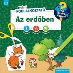 Az erd�ben - Mit? Mi�rt? Hogyan? - Mini Foglalkoztat�