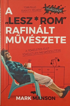 Mark Manson - A "Lesz*rom" rafinlt mvszete