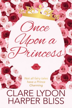Harper Bliss Clare Lydon - Once Upon a Princess