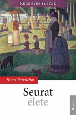 Perruchot Henri - Henri Perruchot - Seurat élete