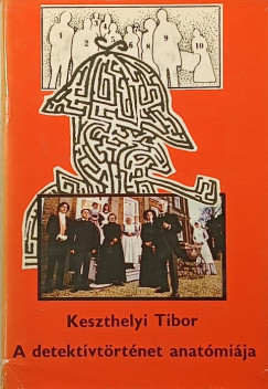 Keszthelyi Tibor - A detekt�vt�rt�net anat�mi�ja
