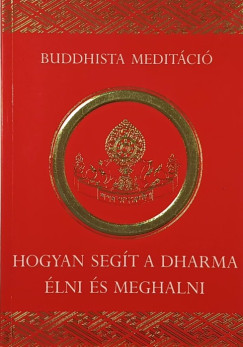 Hogyan seg�t a dharma �lni �s meghalni