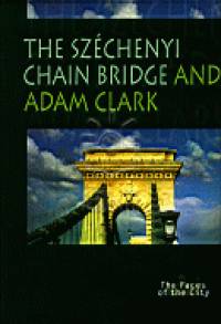Trk Gyngyvr   (Szerk.) - The Szchenyi  Chain Bridge and Adam Clark