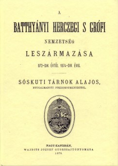 A Batthynyi herczegi s grfi nemzetsg leszrmazsa 972-dik vtl 1874-dik vig