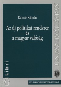 Kulcsr Klmn - Az j politikai rendszer s a magyar valsg