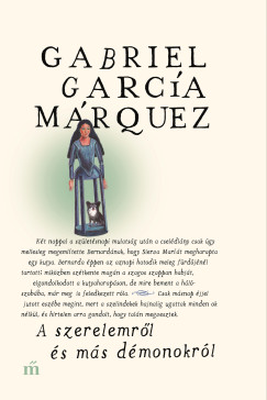 Gabriel Garca Mrquez - A szerelemrl s ms dmonokrl