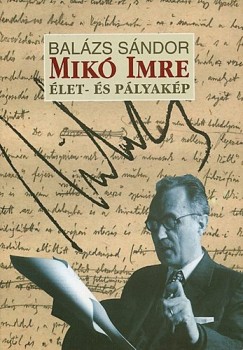 Balázs Sándor - Mikó Imre - Élet- és pályakép