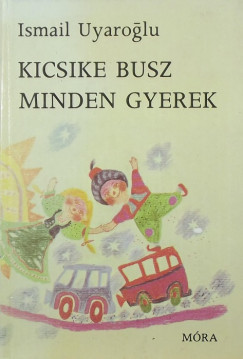 Ismail Uyaroglu - Kicsike busz minden gyerek