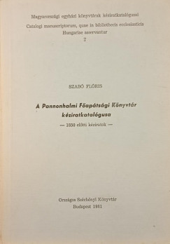 Szab� Fl�ris - A Pannonhalmi F�ap�ts�g K�nyvt�ra k�ziratkatal�gusa