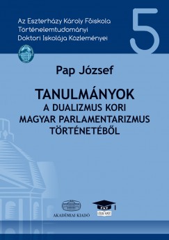 Tanulmnyok a dualizmus kori magyar parlamentarizmus trtnetbl
