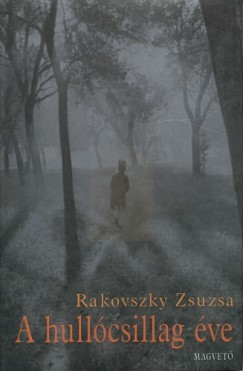 Rakovszky Zsuzsa - A hullcsillag ve