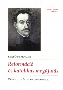 Szab Ferenc Sj - Reformci s katolikus megjuls