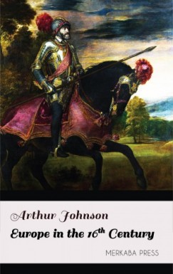 Arthur Johnson - Europe in the 16th Century