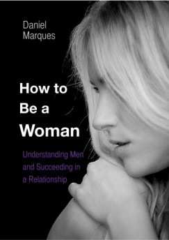 Daniel Marques - How to Be A Woman