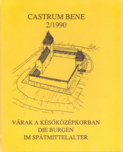 Feld Istvn - Vrak a kskzpkorban - Die Burgen im Spatmittelalter - Castrum Bene 2/1990