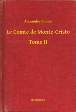 Alexandre Dumas - Le Comte de Monte-Cristo - Tome II