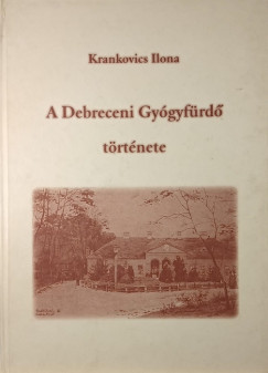A Debreceni Gy�gyf�rd� t�rt�nete